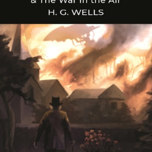 The War of the Worlds & The War in the Air